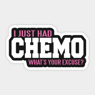 Cancer: I just had chemo. What's your excuse? Sticker